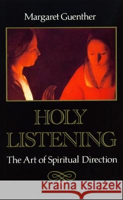 Holy Listening: The Art of Spiritual Direction Margaret Guenther 9780232520088 Darton, Longman & Todd Ltd