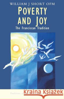 Poverty and Joy: The Franciscan Tradition William J. Short 9780232522693 Darton, Longman & Todd Ltd