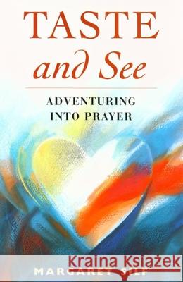 Taste and See: Adventuring into Prayer Margaret Silf 9780232523188