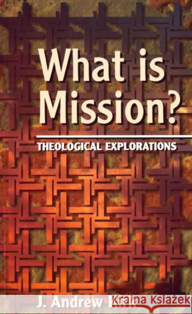 What is Mission?: Theological Explorations J. Andrew Kirk 9780232523263 DARTON,LONGMAN & TODD LTD