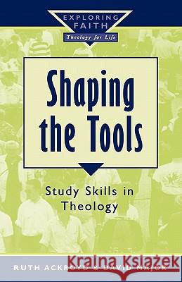 Shaping the Tools Ruth Ackroyd, David Major 9780232523423