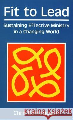 Fit to Lead: Sustaining Effective Ministry in a Changing World Chris Edmondson 9780232524314 Darton, Longman & Todd Ltd