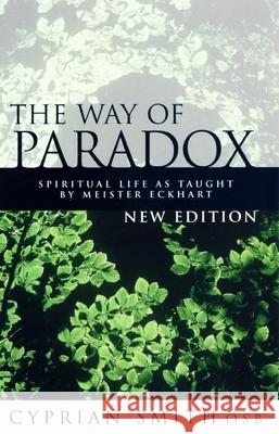 The Way of the Paradox: Spiritual Life As Taught By Meister Eckhart Cyprian Smith 9780232525205