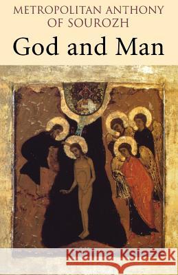 God and Man Anthony (Metropolitan of Sourozh) 9780232525472 Darton, Longman & Todd Ltd