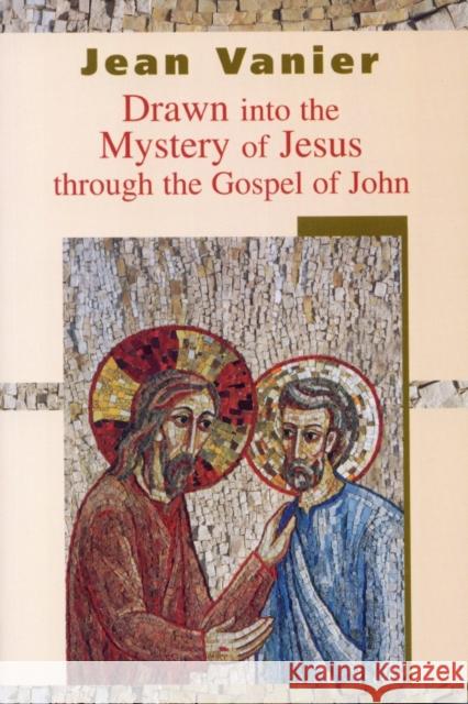 Drawn into the Mystery of Jesus Through the Gospel of John Jean Vanier 9780232525724 Darton, Longman & Todd Ltd