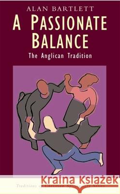 A Passionate Balance: The Anglican Tradition Alan Bartlett 9780232525960 Darton, Longman & Todd Ltd