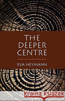 The Deeper Centre Eva Heymann 9780232526288