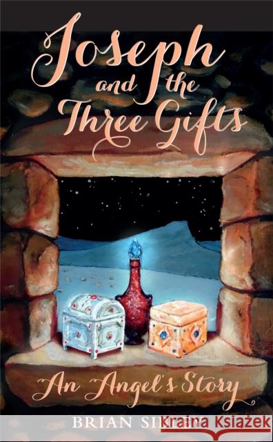 Joseph and the Three Gifts: An Angel's story Brian Sibley 9780232534160