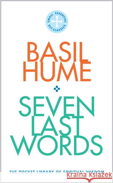 Seven Last Words: The Pocket Library of Spiritual Wisdom Cardinal Basil Hume 9780232534337 Darton, Longman & Todd Ltd