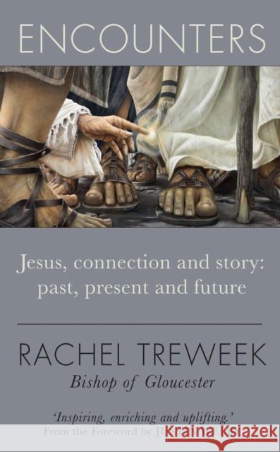 Encounters: Jesus, connection and story: past, present and future Rachel Treweek 9780232534665