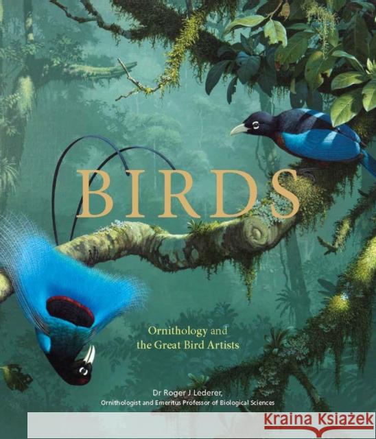 Birds: Ornithology and the Great Bird Artists Roger Lederer 9780233006079