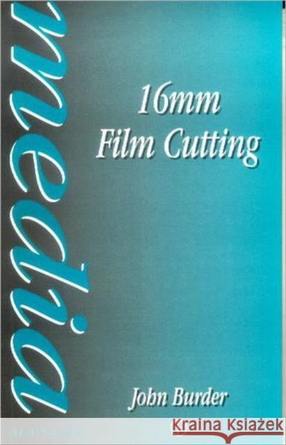 16mm Film Cutting John Burder Gerald Millerson Gerald Millerson 9780240508573 Focal Press