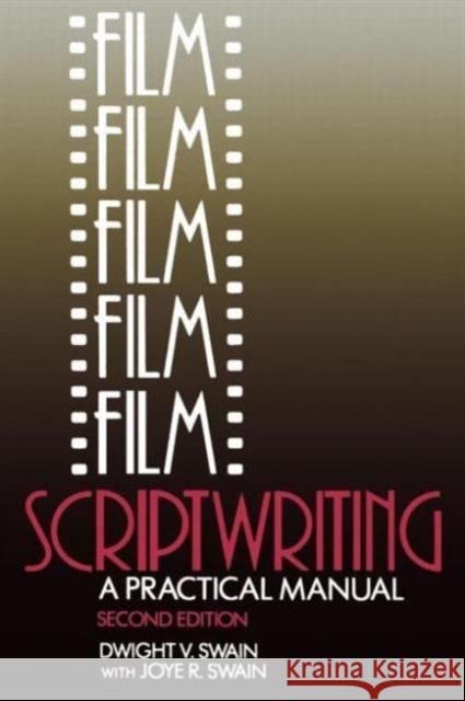 Film Scriptwriting: A Practical Manual Swain, Dwight V. 9780240511900 0