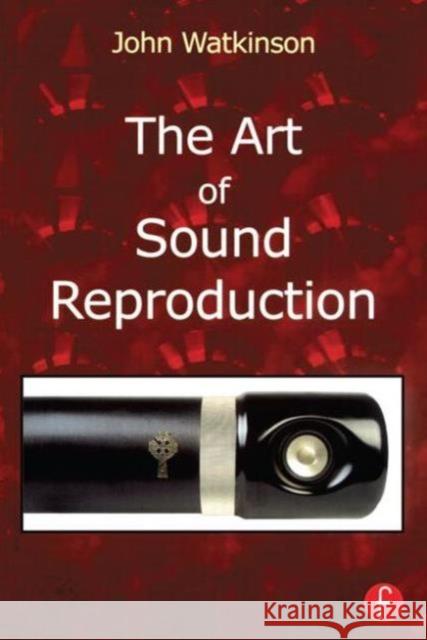 The Art of Sound Reproduction John Watkinson 9780240515120 0