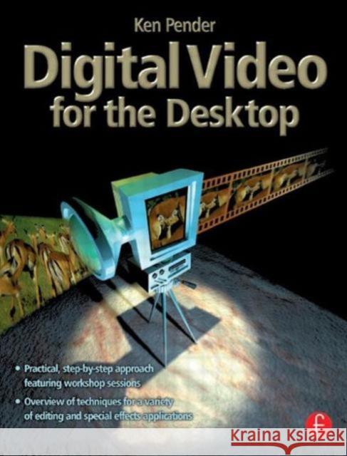 Digital Video for the Desktop [With *] Pender, Ken 9780240515526