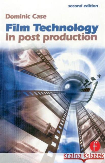 Film Technology in Post Production Dominic Case 9780240516509