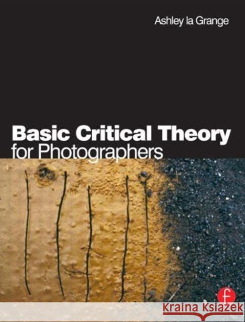 Basic Critical Theory for Photographers Ashley La Grange 9780240516523 0