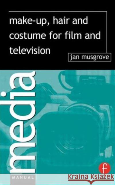 Make-Up, Hair and Costume for Film and Television Musgrove, Jan 9780240516608 0