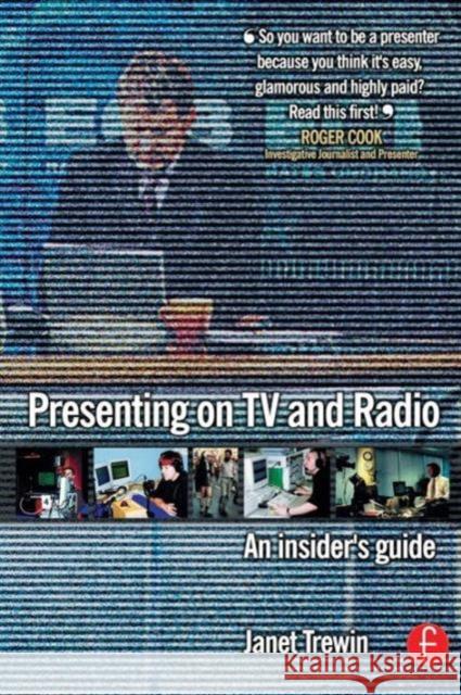 Presenting on TV and Radio: An Insider's Guide Trewin, Janet 9780240519067 Focal Press