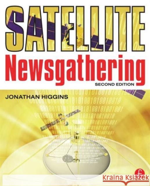 Satellite Newsgathering Jonathan Higgins 9780240519739