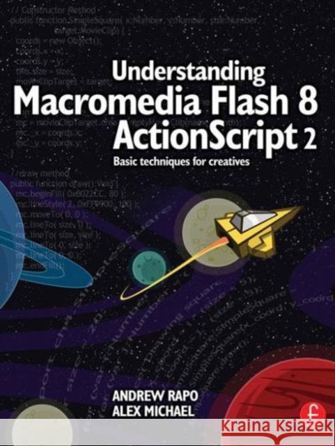 Understanding Macromedia Flash 8 ActionScript 2 : Basic techniques for creatives Andrew Rapo Alex Michael 9780240519913 