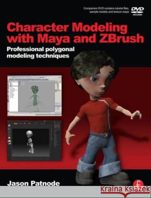 Character Modeling with Maya and ZBrush : Professional polygonal modeling techniques Jason Patnode 9780240520346 