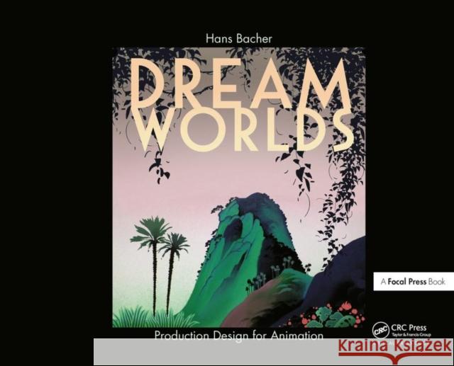 Dream Worlds: Production Design for Animation Hans (Production designer in the animation film industry; Professor of Film Design, Nanyang Technical University, Singap 9780240520933 Taylor & Francis Ltd