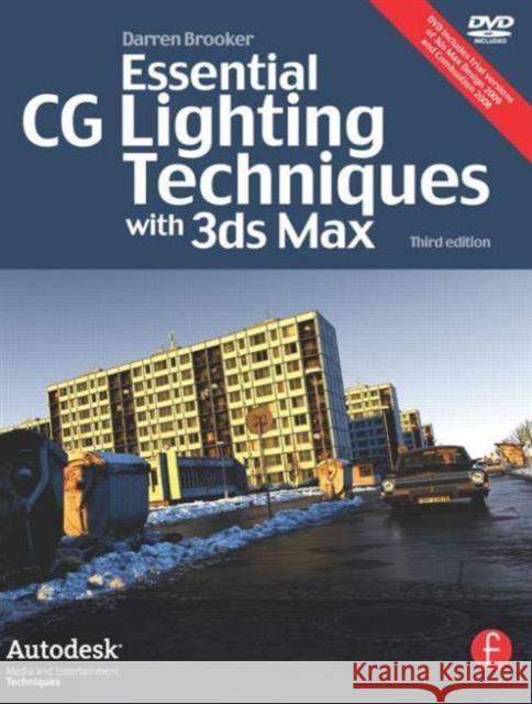 Essential CG Lighting Techniques with 3ds Max [With DVD] Brooker, Darren 9780240521176