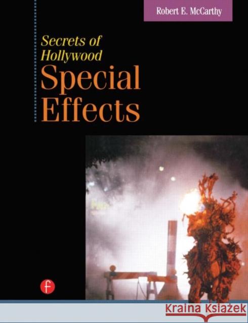 Secrets of Hollywood Special Effects Robert E. McCarthy 9780240801087 Focal Press