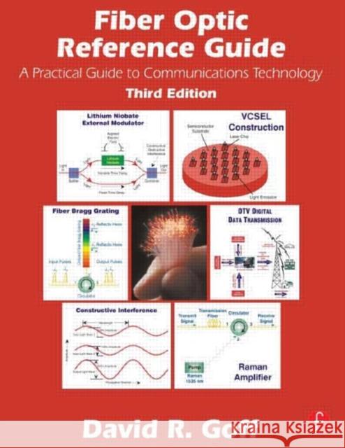Fiber Optic Reference Guide: A Pracitical Guide to Commmunications Technology Goff, David 9780240804866