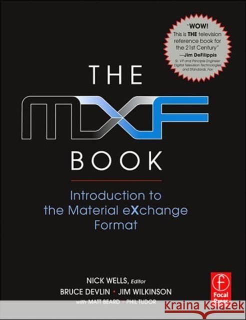 The Mxf Book: An Introduction to the Material Exchange Format Wells, Nick 9780240806938 Focal Press