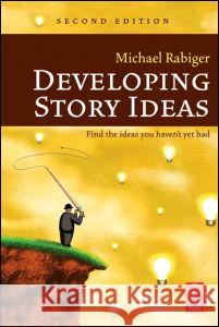Developing Story Ideas Michael Rabiger 9780240807362 Focal Press