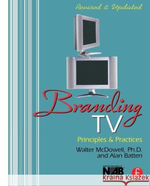 Branding TV: Principles and Practices McDowell, Walter 9780240807539
