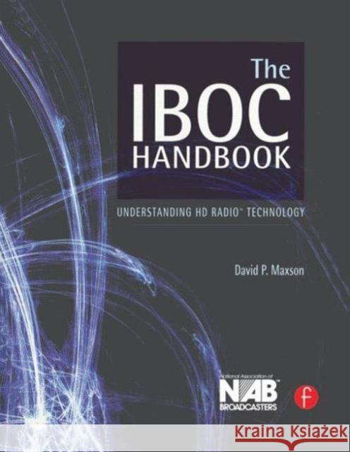 The IBOC Handbook : Understanding HD Radio (TM) Technology David P. Maxson 9780240808444 Focal Press