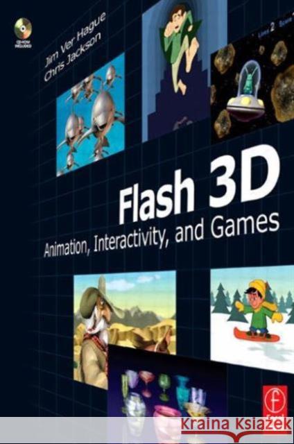 Flash 3D: Animation, Interactivity, and Games [With CDROM] Ver Hague, Jim 9780240808789 Focal Press
