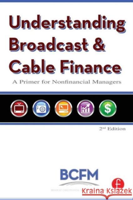 Understanding Broadcast and Cable Finance: A Primer for the Non-Financial Manager McDowell, Walter 9780240809588 Focal Press
