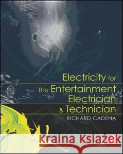 Electricity for the Entertainment Electrician and Technician  Cadena 9780240809953 0