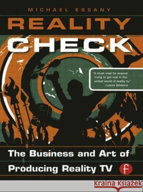 Reality Check: The Business and Art of Producing Reality TV Michael Essany 9780240810300 0