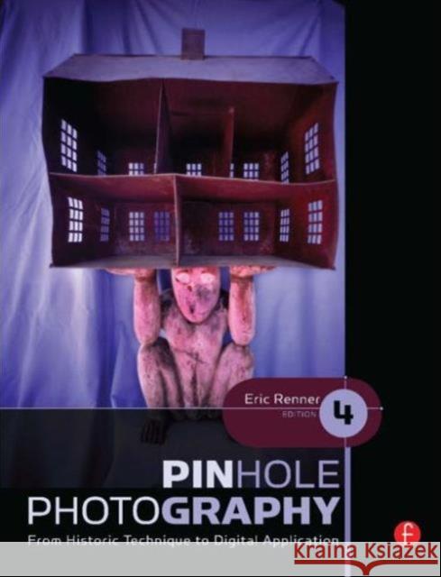 Pinhole Photography: From Historic Technique to Digital Application Renner, Eric 9780240810478 0