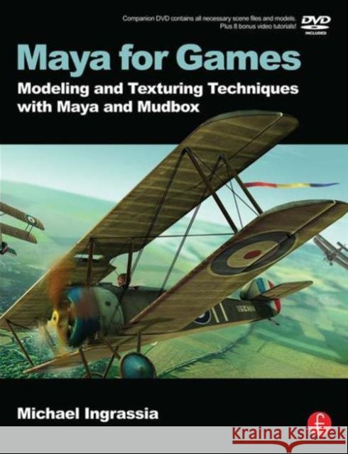 Maya for Games: Modeling and Texturing Techniques with Maya and Mudbox Ingrassia, Michael 9780240810645