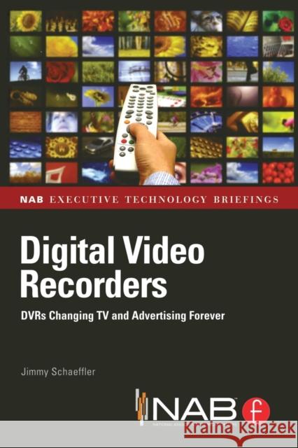 Digital Video Recorders: DVRs Changing TV and Advertising Forever Schaeffler, Jimmy 9780240811161