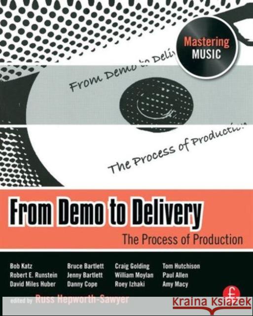 From Demo to Delivery: The Process of Production Hepworth-Sawyer, Russ 9780240811321 0