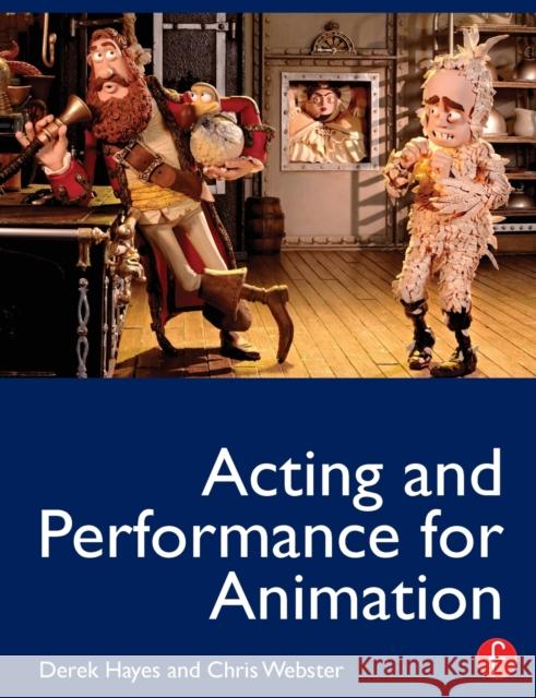 Acting and Performance for Animation Derek Hayes Chris Webster 9780240812397