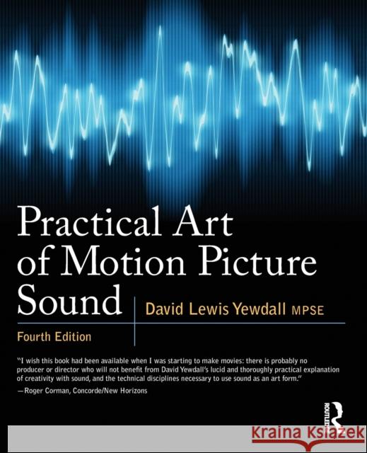 Practical Art of Motion Picture Sound [With DVD ROM] David Lewis Yewdall 9780240812403 FOCAL PRESS