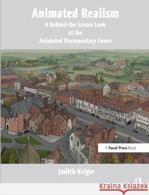 Animated Realism: A Behind the Scenes Look at the Animation Tools and Techniques of Award Winning Films Kriger, Judith 9780240814391 FOCAL PRESS
