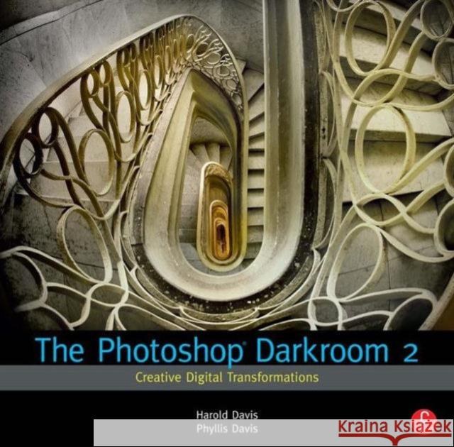 The Photoshop Darkroom 2: Creative Digital Transformations Davis, Harold 9780240815312 FOCAL PRESS