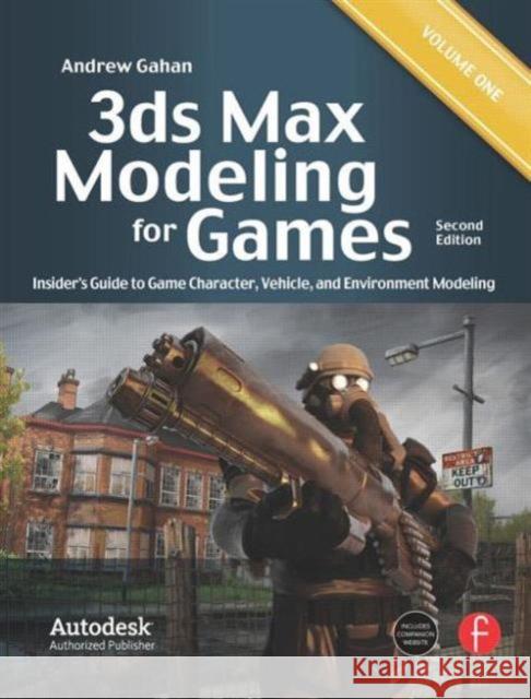 3ds Max Modeling for Games: Insider's Guide to Game Character, Vehicle, and Environment Modeling Gahan, Andrew 9780240815824 Focal Press