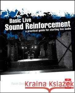 Basic Live Sound Reinforcement: A Practical Guide for Starting Live Audio Biederman, Raven 9780240821016 0