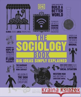The Sociology Book: Big Ideas Simply Explained Marcus Weeks 9780241182291 Dorling Kindersley Ltd