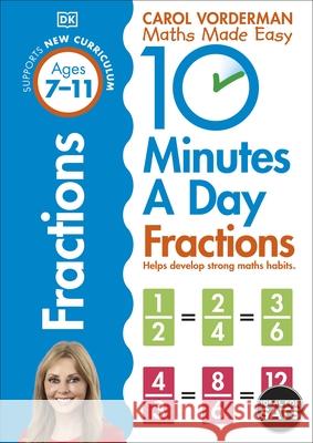 10 Minutes A Day Fractions, Ages 7-11 (Key Stage 2): Supports the National Curriculum, Helps Develop Strong Maths Skills Carol Vorderman 9780241182321 Dorling Kindersley Ltd